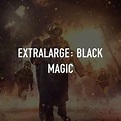 ExtraLarge: Black Magic - Rotten Tomatoes