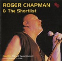 Roger Chapman & The Shortlist – Chappo: The Loft Tapes Volume 3 ...