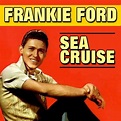 Frankie Ford - Sea Cruise: lyrics and songs | Deezer