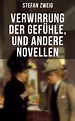 Verwirrung der Gefühle, und andere Novellen eBook v. Stefan Zweig ...
