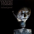 Violent Femmes – Hallowed Ground Lyrics | Genius Lyrics