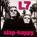 L7 - Slap-Happy | Releases | Discogs