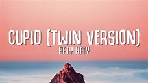 FIFTY FIFTY - Cupid (Twin Version) Lyrics - YouTube Music