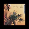 ‎Acoustic Soul (Special Edition) by India.Arie on Apple Music