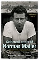 Selected Letters Of Norman Mailer by Norman Mailer - Penguin Books ...