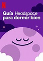 Guía Headspace para dormir bien - Serie 2021 - SensaCine.com.mx
