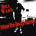 Bill Ward – When The Bough Breaks (2005, Digipak, CD) - Discogs