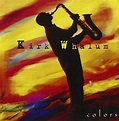 Colors | Álbum de Kirk Whalum - LETRAS.COM