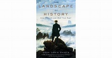 The Landscape of History: How Historians Map the Past by John Lewis Gaddis