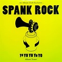 Spank Rock – YoYoYoYoYo (Album Teaser - An Album Club Exclusive) (2006 ...