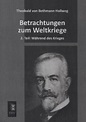 Betrachtungen zum Weltkriege von Theobald von Bethmann Hollweg bei ...