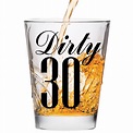 Dirty 30 Shot Glass - 30th Birthday Gift - Celebrate Turning Thirty ...