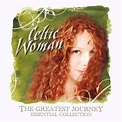 Celtic Woman - The Greatest Journey: Essential Collection by Celtic ...