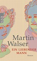 Ein liebender Mann - Martin Walser (Buch) – jpc