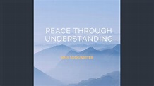 Peace Through Understanding - YouTube