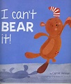 Carrie Hennon / I Can't Bear It! (Children's Picture Book) - TheBookshop.ie