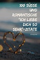 100 süße und romantische "Ich liebe dich so sehr"-Zitate | Romantische ...