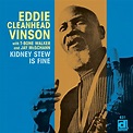 Kidney Stew Is Fine by Eddie "Cleanhead" Vinson on Amazon Music ...