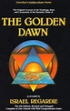 The Golden Dawn: The Original Account of the Teachings, Rites, and ...