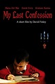 My Pics and Movies: My Last Confession (2005)