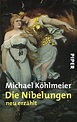 Die Nibelungen Buch von Michael Köhlmeier versandkostenfrei - Weltbild.at