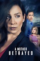 A Mother Betrayed (2015) — The Movie Database (TMDB)