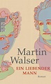 Ein liebender Mann von Martin Walser als Taschenbuch - Portofrei bei ...