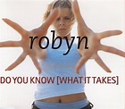 Robyn – Do You Know [What It Takes] (1995, CD) - Discogs