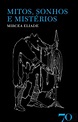 Mitos, Sonhos e Mistérios, Mircea Eliade - Livro - Bertrand
