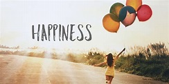 Happiness, A Feeling Of Joy For Every Moment You Lived - Thrive Global