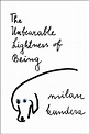 The Unbearable Lightness of Being by Milan Kundera | 9780060932138 ...