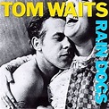 Tom Waits, 'Rain Dogs' | 100 Best Albums of the Eighties | Rolling Stone