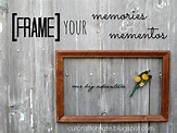 Cut, Craft, Create: Frame Your Memories & Mementos