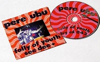 Vivonzeureux!: PERE UBU : Folly of youth see dee