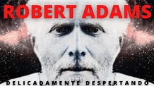ROBERT ADAMS & ADVAITA - DELICADAMENTE DESPERTANDO - YouTube