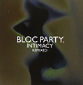 Bloc Party - Intimacy-Remixed - Amazon.com Music