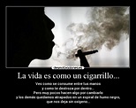 La vida es como un cigarrillo... | Desmotivaciones
