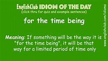 for the time being | Idioms and phrases, English phrases idioms ...