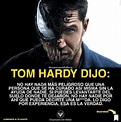 Tom Hardy dijo: no hay nada más peligroso que una persona que se ha ...