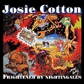 FRIGHTENED BY NIGHTINGALES (2020) | The Official Josie Cotton Website