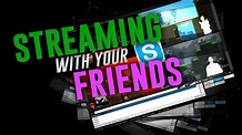 How To Stream With Friends On Twitch - YouTube