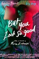 Anschauen But You Look So Good (2018) Online-Streaming – The Streamable ...