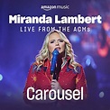 Play Carousel (Live from the 2023 ACM Awards) by Miranda Lambert on ...
