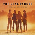 The Long Ryders: State Of Our Union / Two-Fisted Tales - album review