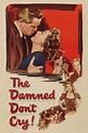 The Damned Don't Cry (1950) - Posters — The Movie Database (TMDB)