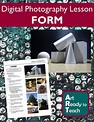 Digital Photography Lesson - FORM - Directions & Samples | Digital ...
