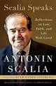 Scalia Speaks: Reflections on Law, Faith, and Life Well Lived by ...