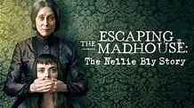 Escaping the Madhouse: The Nellie Bly Story - Lifetime Movie - Where To ...