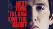 Next Time I'll Aim for the Heart (2016) - Amazon Prime Video | Flixable