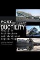 Post Ductility: Metals in Architecture and Structural Engineering
